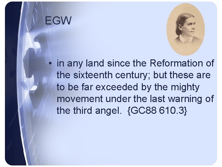 EGW • in any land since the Reformation of the sixteenth century; but these