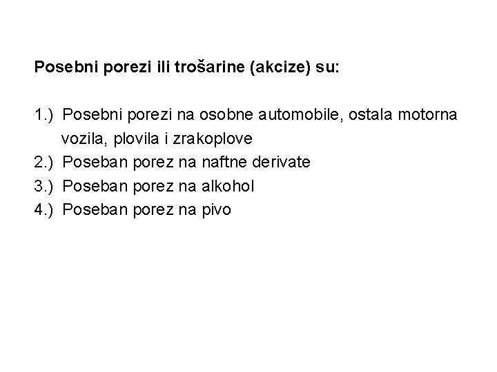 Posebni porezi ili trošarine (akcize) su: 1. ) Posebni porezi na osobne automobile, ostala