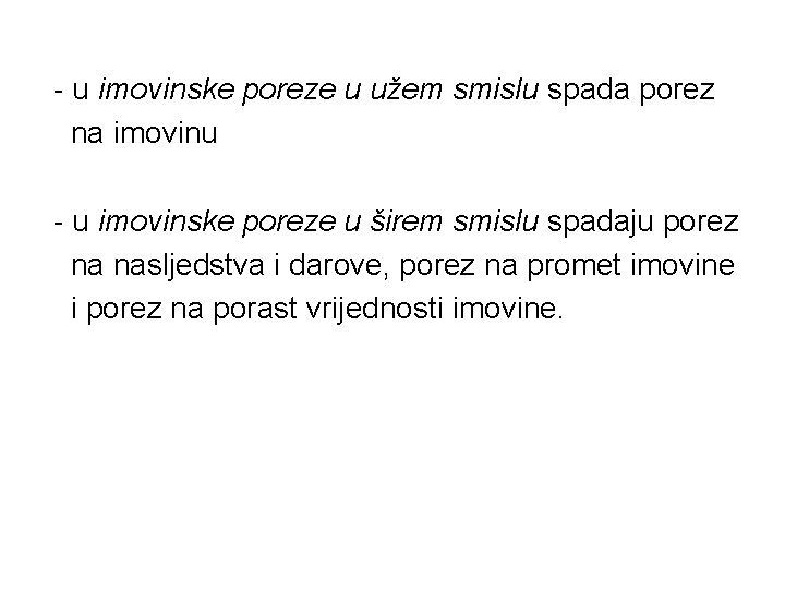 - u imovinske poreze u užem smislu spada porez na imovinu - u imovinske