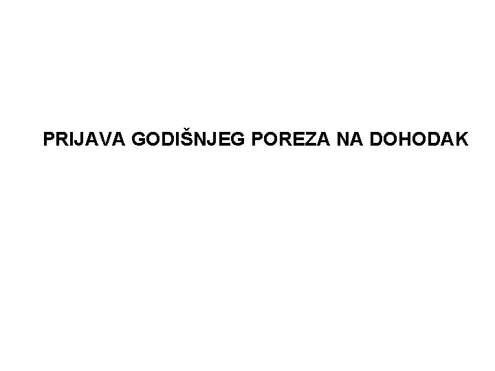 PRIJAVA GODIŠNJEG POREZA NA DOHODAK 