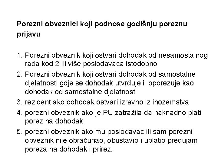 Porezni obveznici koji podnose godišnju poreznu prijavu 1. Porezni obveznik koji ostvari dohodak od