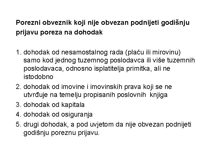 Porezni obveznik koji nije obvezan podnijeti godišnju prijavu poreza na dohodak 1. dohodak od