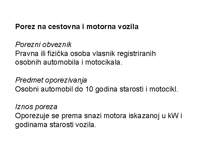 Porez na cestovna i motorna vozila Porezni obveznik Pravna ili fizička osoba vlasnik registriranih