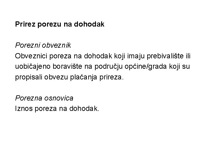 Prirez porezu na dohodak Porezni obveznik Obveznici poreza na dohodak koji imaju prebivalište ili