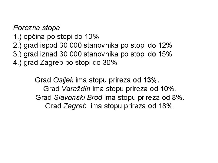 Porezna stopa 1. ) općina po stopi do 10% 2. ) grad ispod 30