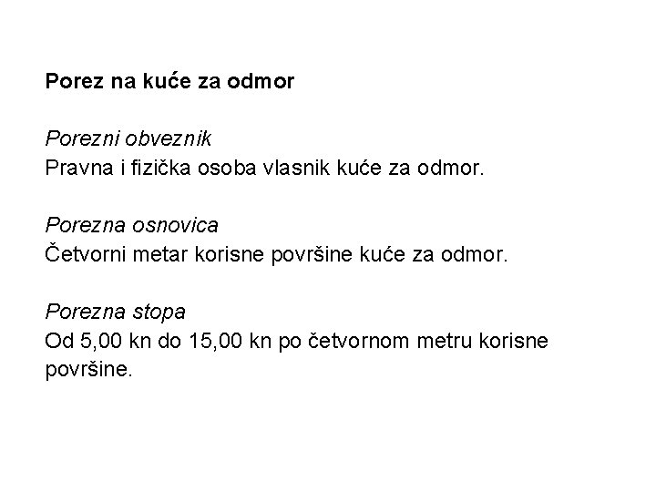 Porez na kuće za odmor Porezni obveznik Pravna i fizička osoba vlasnik kuće za