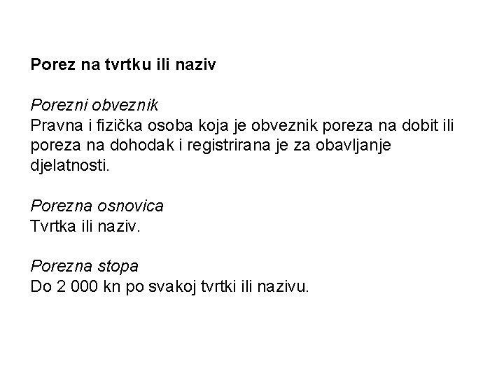 Porez na tvrtku ili naziv Porezni obveznik Pravna i fizička osoba koja je obveznik