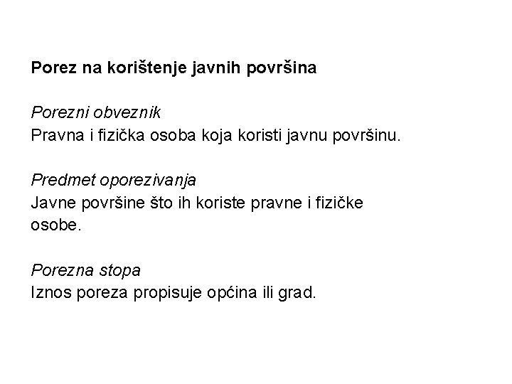 Porez na korištenje javnih površina Porezni obveznik Pravna i fizička osoba koja koristi javnu