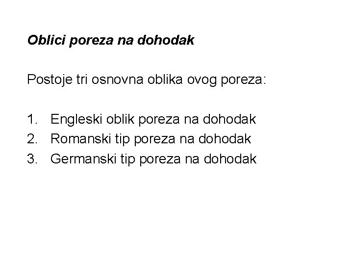 Oblici poreza na dohodak Postoje tri osnovna oblika ovog poreza: 1. Engleski oblik poreza