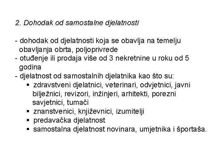 2. Dohodak od samostalne djelatnosti - dohodak od djelatnosti koja se obavlja na temelju