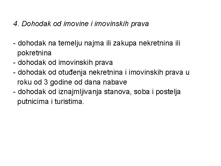 4. Dohodak od imovine i imovinskih prava - dohodak na temelju najma ili zakupa