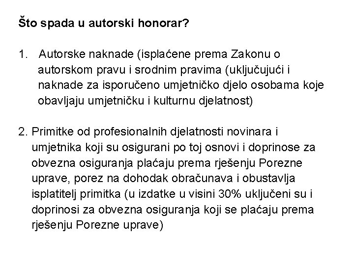 Što spada u autorski honorar? 1. Autorske naknade (isplaćene prema Zakonu o autorskom pravu