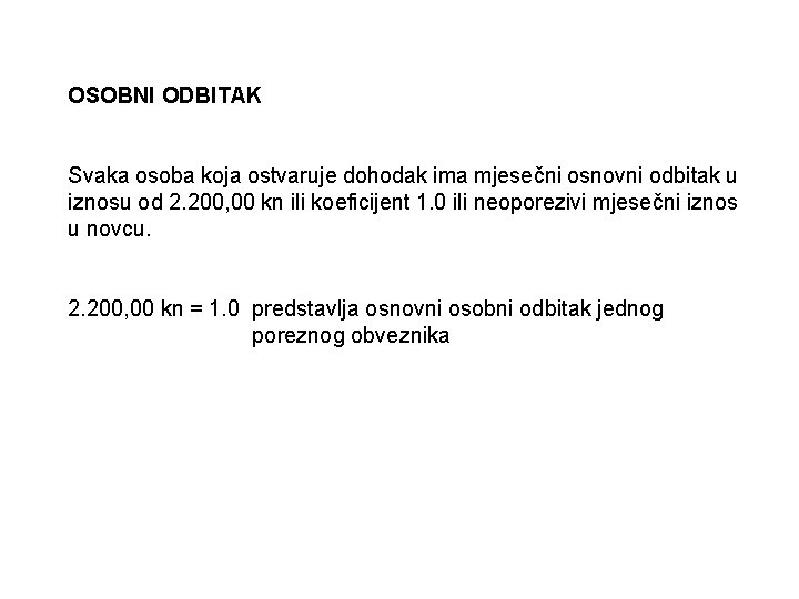 OSOBNI ODBITAK Svaka osoba koja ostvaruje dohodak ima mjesečni osnovni odbitak u iznosu od