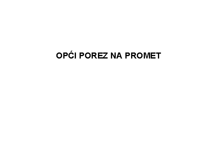 OPĆI POREZ NA PROMET 