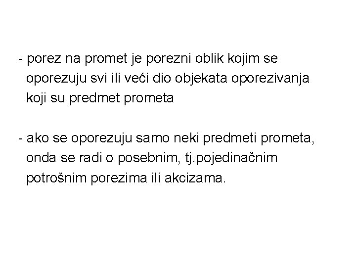 - porez na promet je porezni oblik kojim se oporezuju svi ili veći dio