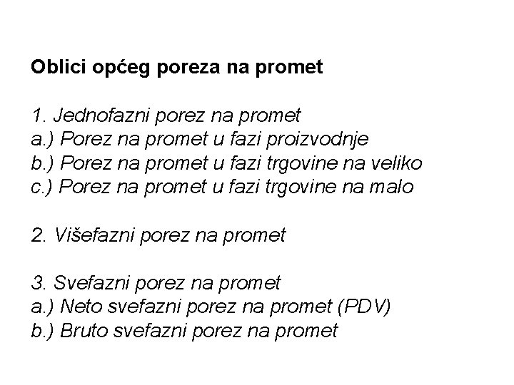 Oblici općeg poreza na promet 1. Jednofazni porez na promet a. ) Porez na