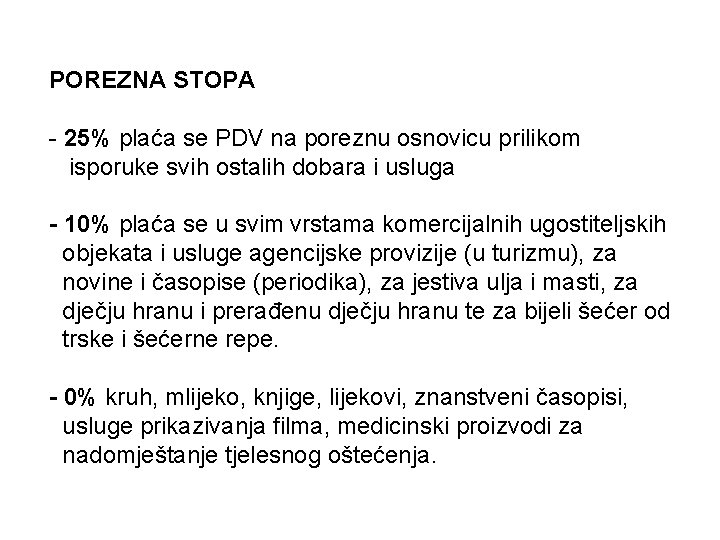 POREZNA STOPA - 25% plaća se PDV na poreznu osnovicu prilikom isporuke svih ostalih