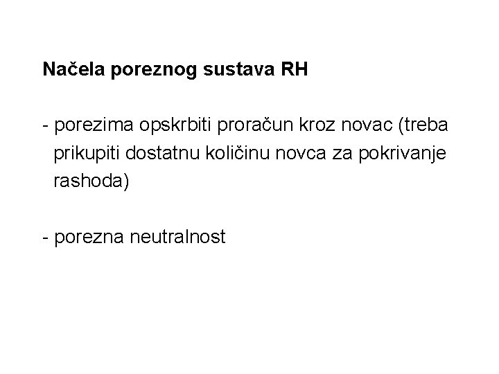 Načela poreznog sustava RH - porezima opskrbiti proračun kroz novac (treba prikupiti dostatnu količinu