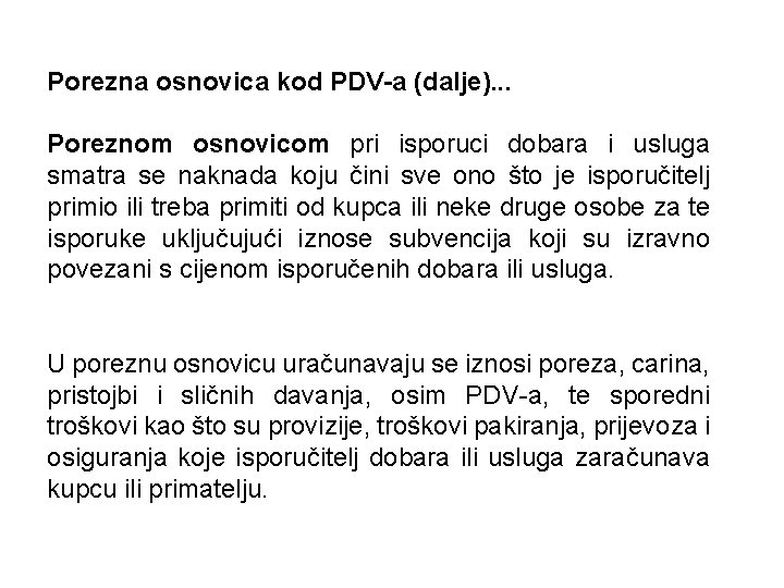 Porezna osnovica kod PDV-a (dalje). . . Poreznom osnovicom pri isporuci dobara i usluga