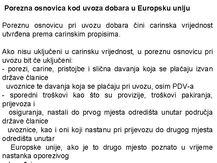 Porezna osnovica kod uvoza dobara u Europsku uniju Poreznu osnovicu pri uvozu dobara čini