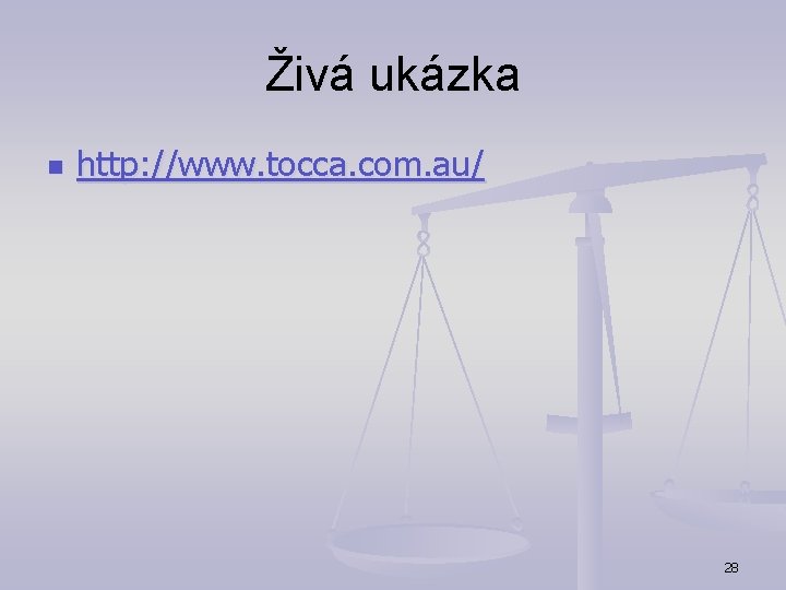 Živá ukázka n http: //www. tocca. com. au/ 28 