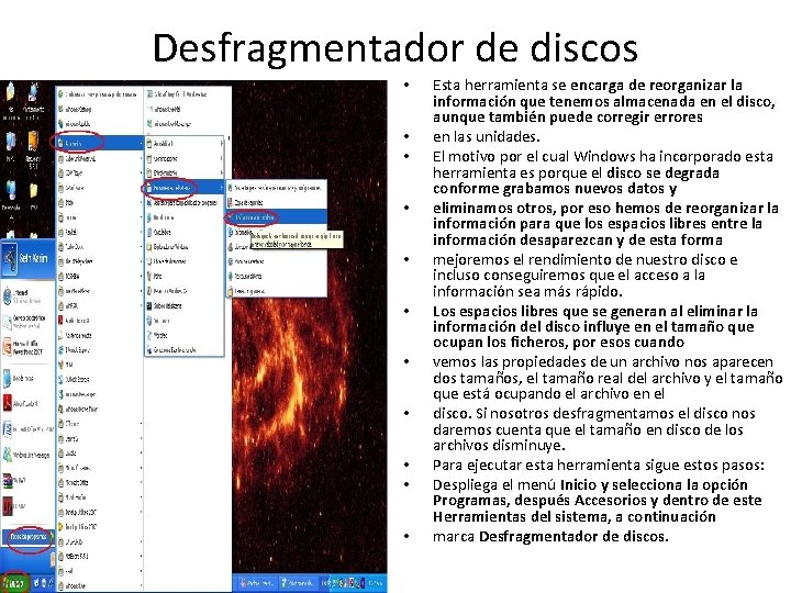 Desfragmentador de discos • • • Esta herramienta se encarga de reorganizar la información