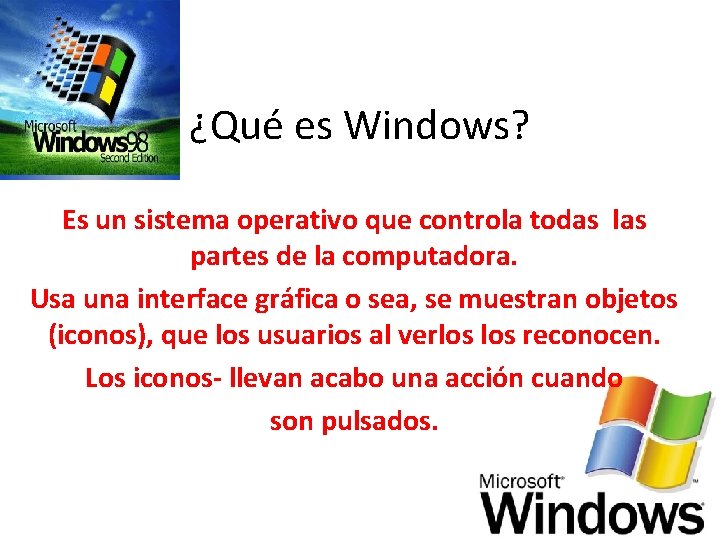 ¿Qué es Windows? Es un sistema operativo que controla todas las partes de la