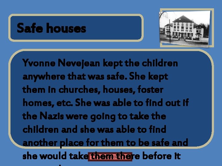 Name of Museum Safe houses Insert Artifact Picture Here Yvonne Nevejean kept the children Name of Museum Safe houses Insert Artifact Picture Here Yvonne Nevejean kept the children