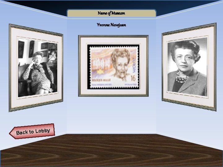 Name of Museum Yvonne Nevejean Artifact 2 Back to Lob by Artifact 3 Artifact Name of Museum Yvonne Nevejean Artifact 2 Back to Lob by Artifact 3 Artifact