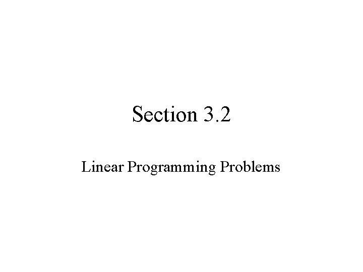 Section 3. 2 Linear Programming Problems 