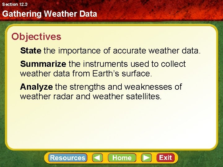 Section 12. 3 Gathering Weather Data Objectives State the importance of accurate weather data.