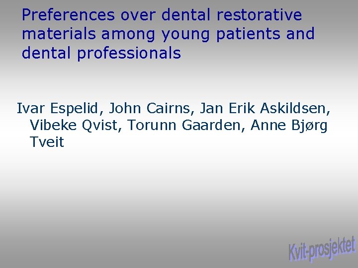 Preferences over dental restorative materials among young patients and dental professionals Ivar Espelid, John