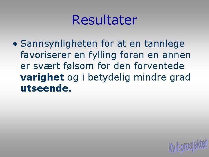 Resultater • Sannsynligheten for at en tannlege favoriserer en fylling foran en annen er