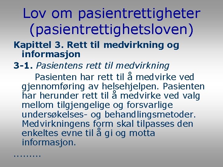 Lov om pasientrettigheter (pasientrettighetsloven) Kapittel 3. Rett til medvirkning og informasjon 3 -1. Pasientens