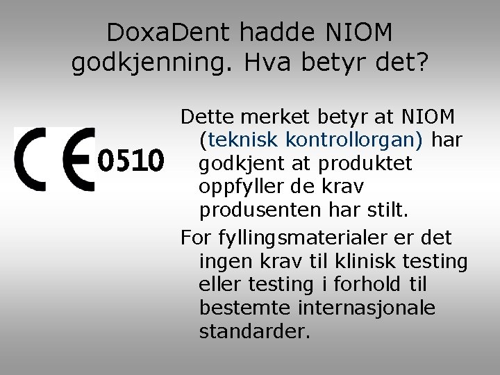 Doxa. Dent hadde NIOM godkjenning. Hva betyr det? 0510 Dette merket betyr at NIOM