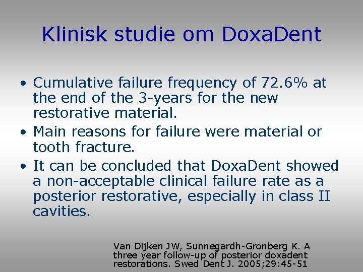 Klinisk studie om Doxa. Dent • Cumulative failure frequency of 72. 6% at the Klinisk studie om Doxa. Dent • Cumulative failure frequency of 72. 6% at the