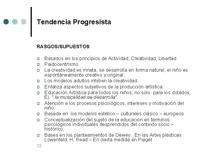 Tendencia Progresista RASGOS/SUPUESTOS ¢ ¢ ¢ ¢ ¢ 12 Basados en los principios de