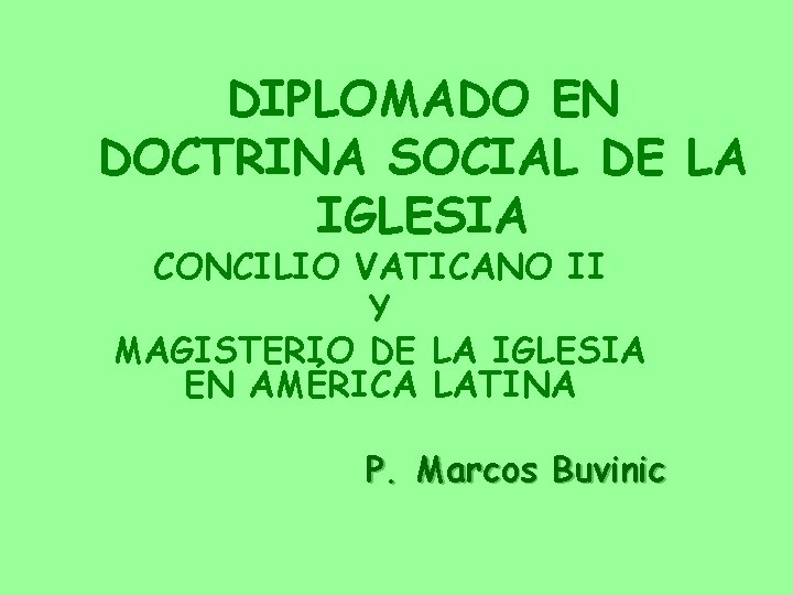 DIPLOMADO EN DOCTRINA SOCIAL DE LA IGLESIA CONCILIO VATICANO II Y MAGISTERIO DE LA