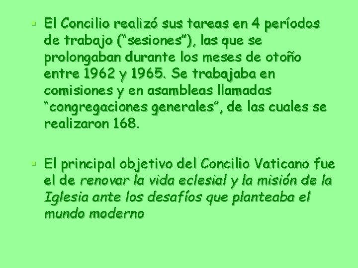 § El Concilio realizó sus tareas en 4 períodos de trabajo (“sesiones”), las que