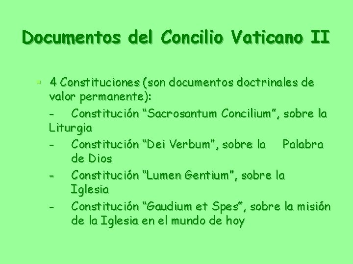 Documentos del Concilio Vaticano II § 4 Constituciones (son documentos doctrinales de valor permanente):