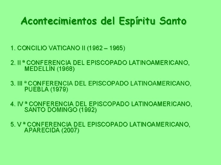 Acontecimientos del Espíritu Santo 1. CONCILIO VATICANO II (1962 – 1965) 2. II ª