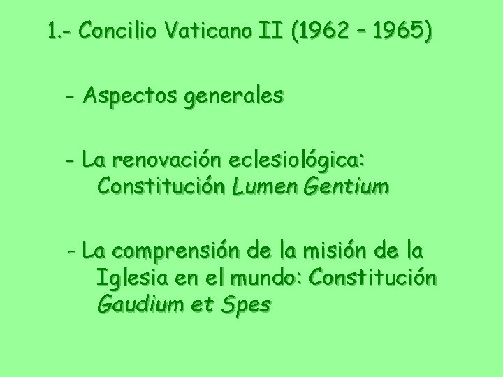 1. - Concilio Vaticano II (1962 – 1965) - Aspectos generales - La renovación