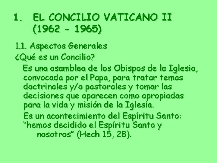 1. EL CONCILIO VATICANO II (1962 - 1965) 1. 1. Aspectos Generales ¿Qué es