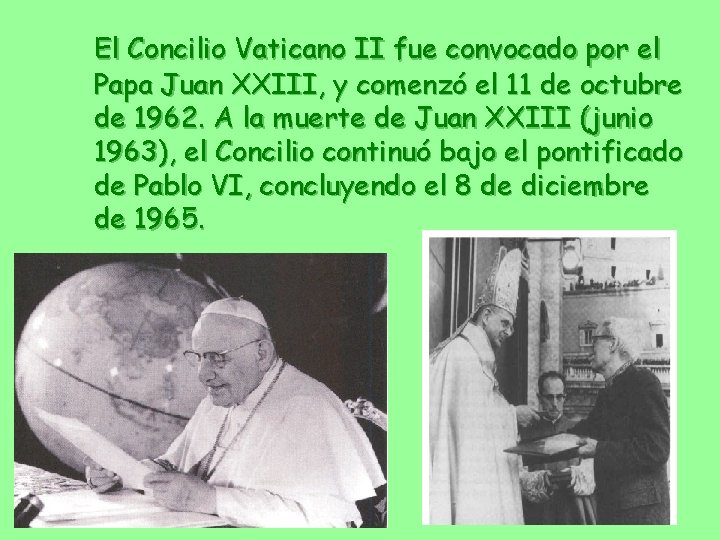 El Concilio Vaticano II fue convocado por el Papa Juan XXIII, y comenzó el