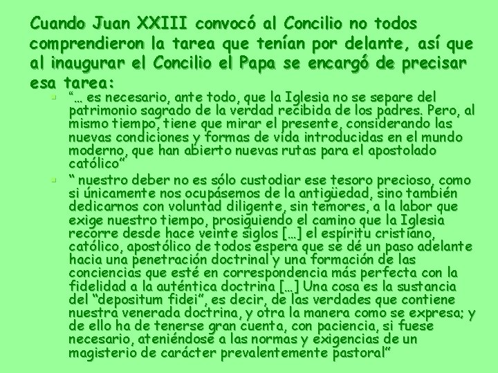 Cuando Juan XXIII convocó al Concilio no todos comprendieron la tarea que tenían por