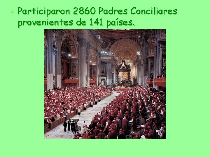 § Participaron 2860 Padres Conciliares provenientes de 141 países. 