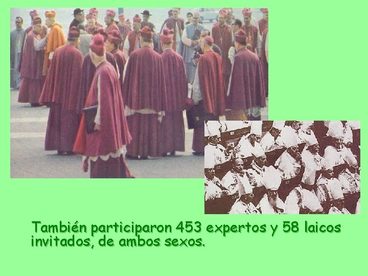 También participaron 453 expertos y 58 laicos invitados, de ambos sexos. 