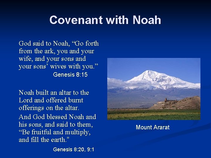 Covenant with Noah God said to Noah, “Go forth from the ark, you and