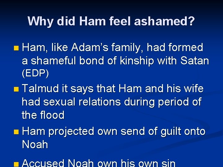 Why did Ham feel ashamed? n Ham, like Adam’s family, had formed a shameful