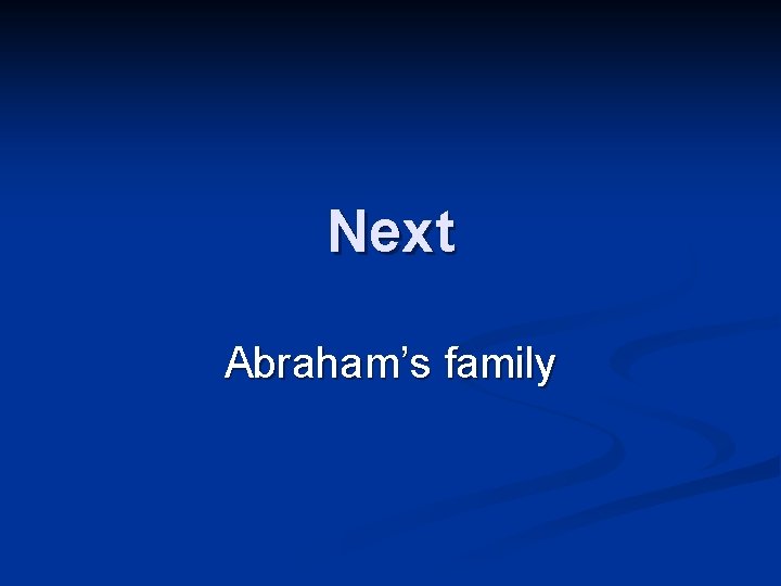 Next Abraham’s family 